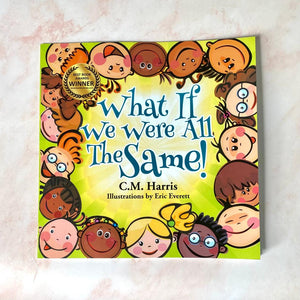 What If We Were All The Same!: A Children's Book About Ethnic Diversity and Inclusion